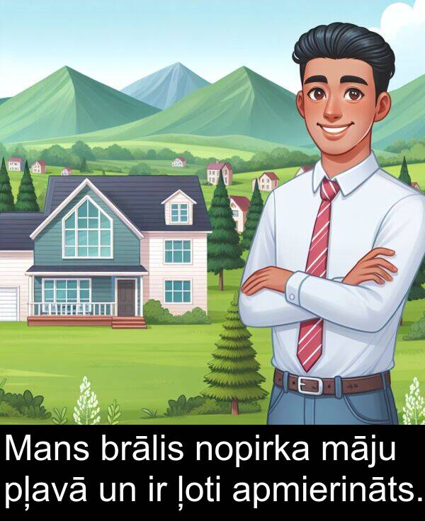apmierināts: Mans brālis nopirka māju pļavā un ir ļoti apmierināts.