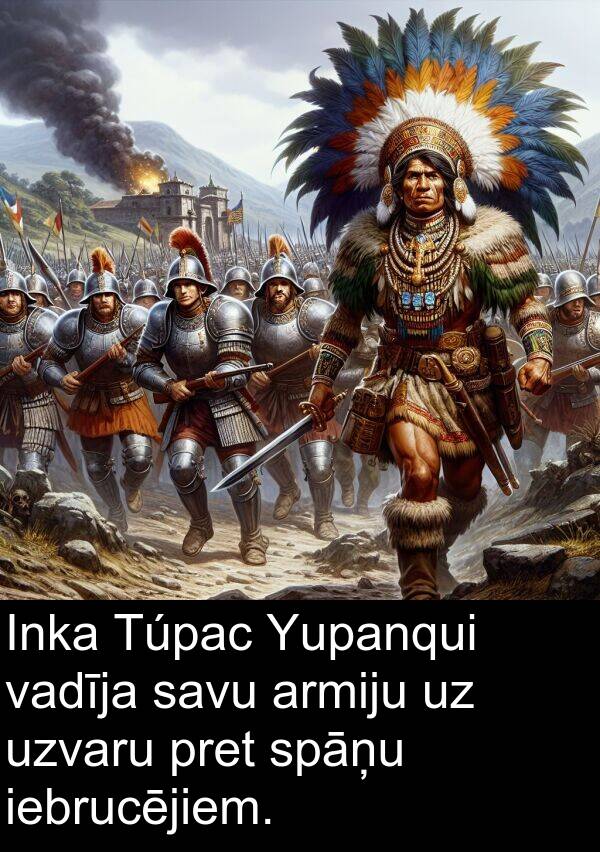 iebrucējiem: Inka Túpac Yupanqui vadīja savu armiju uz uzvaru pret spāņu iebrucējiem.