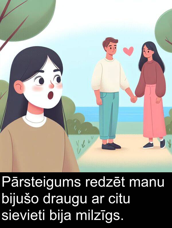 sievieti: Pārsteigums redzēt manu bijušo draugu ar citu sievieti bija milzīgs.