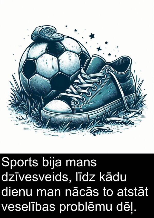nācās: Sports bija mans dzīvesveids, līdz kādu dienu man nācās to atstāt veselības problēmu dēļ.