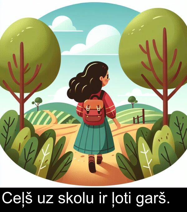 skolu: Ceļš uz skolu ir ļoti garš.