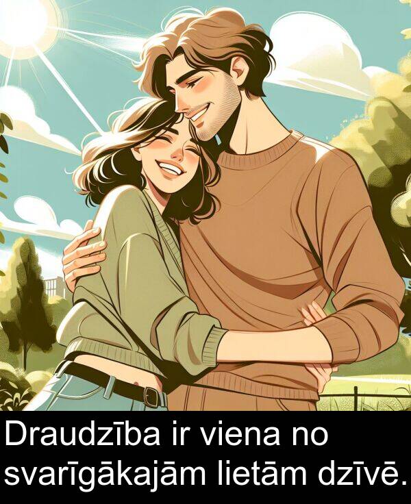lietām: Draudzība ir viena no svarīgākajām lietām dzīvē.