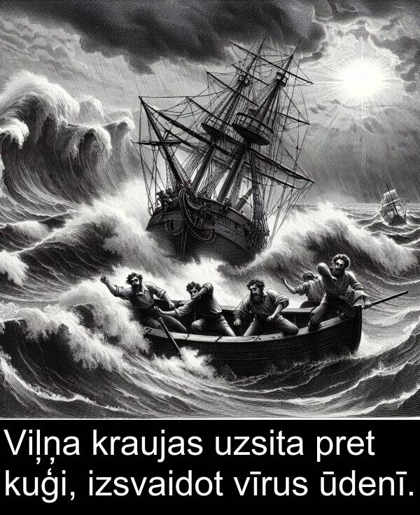 kuģi: Viļņa kraujas uzsita pret kuģi, izsvaidot vīrus ūdenī.