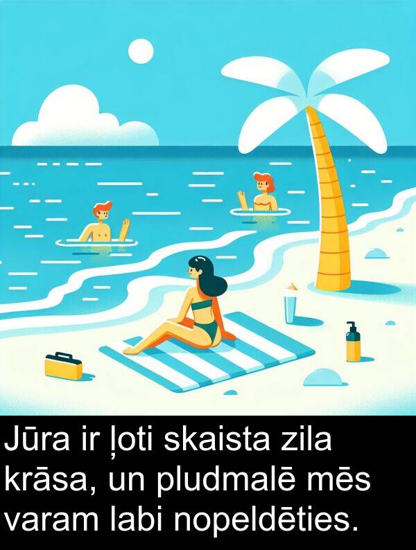 krāsa: Jūra ir ļoti skaista zila krāsa, un pludmalē mēs varam labi nopeldēties.