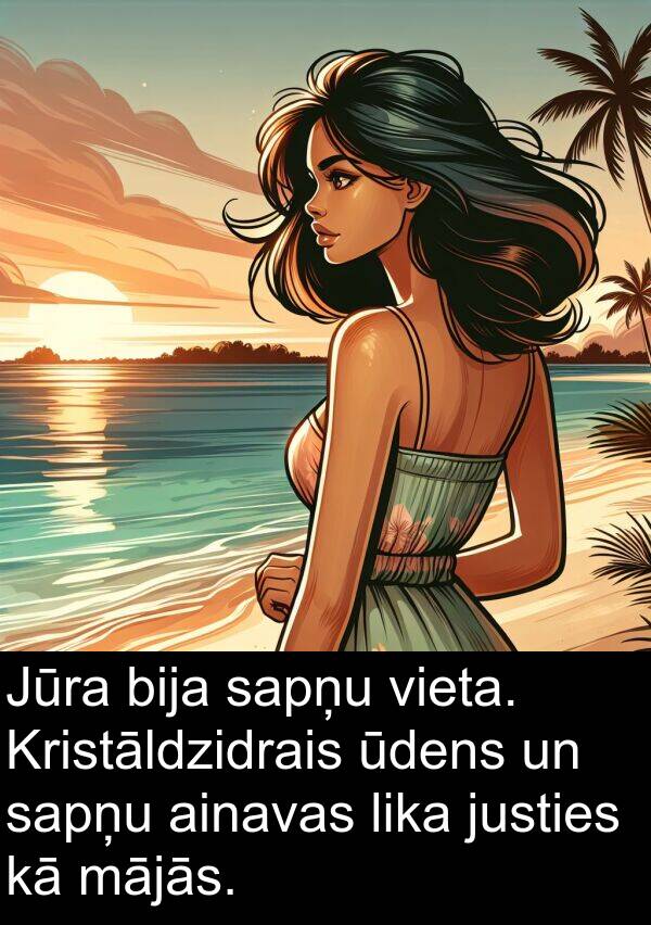 mājās: Jūra bija sapņu vieta. Kristāldzidrais ūdens un sapņu ainavas lika justies kā mājās.
