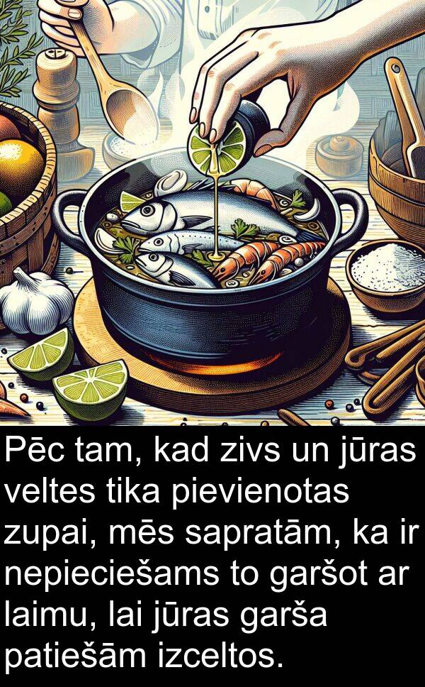 laimu: Pēc tam, kad zivs un jūras veltes tika pievienotas zupai, mēs sapratām, ka ir nepieciešams to garšot ar laimu, lai jūras garša patiešām izceltos.