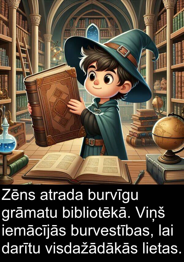 iemācījās: Zēns atrada burvīgu grāmatu bibliotēkā. Viņš iemācījās burvestības, lai darītu visdažādākās lietas.