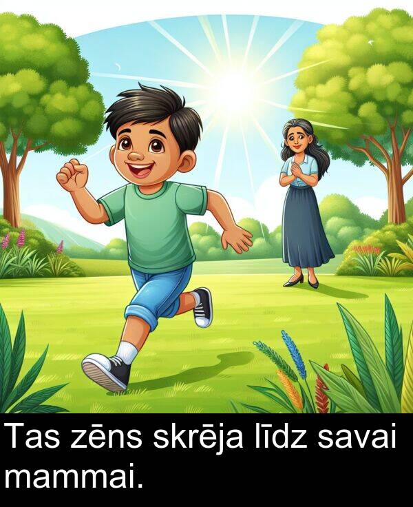 zēns: Tas zēns skrēja līdz savai mammai.