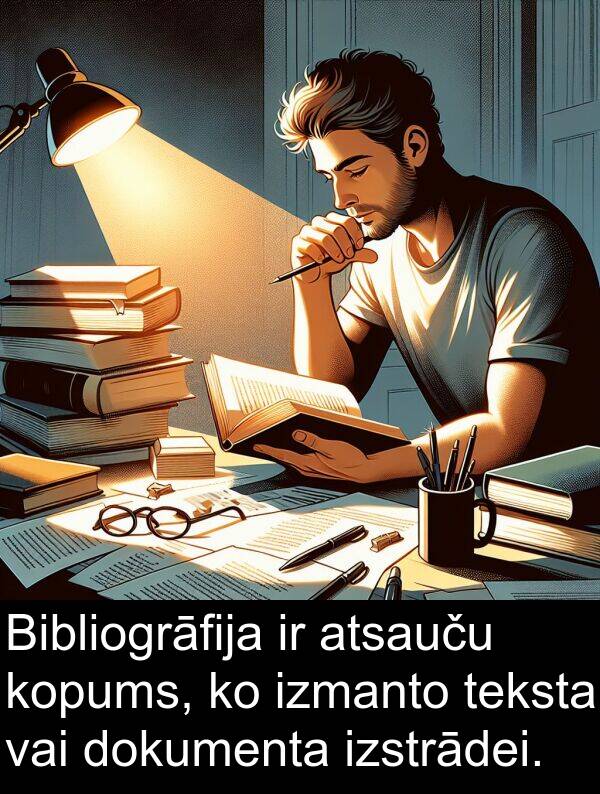 atsauču: Bibliogrāfija ir atsauču kopums, ko izmanto teksta vai dokumenta izstrādei.