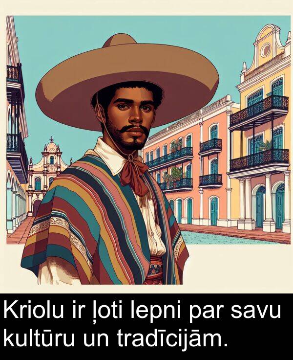 kultūru: Kriolu ir ļoti lepni par savu kultūru un tradīcijām.