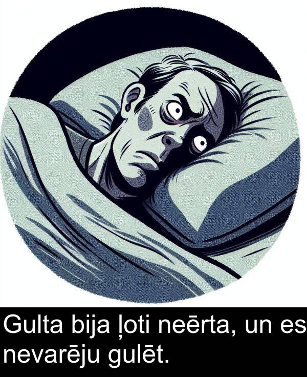 gulēt: Gulta bija ļoti neērta, un es nevarēju gulēt.