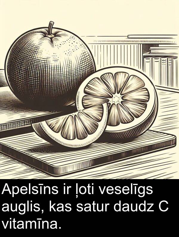 satur: Apelsīns ir ļoti veselīgs auglis, kas satur daudz C vitamīna.