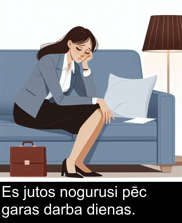 pēc: Es jutos nogurusi pēc garas darba dienas.