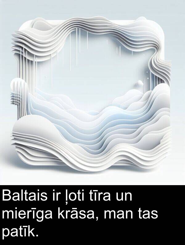 krāsa: Baltais ir ļoti tīra un mierīga krāsa, man tas patīk.