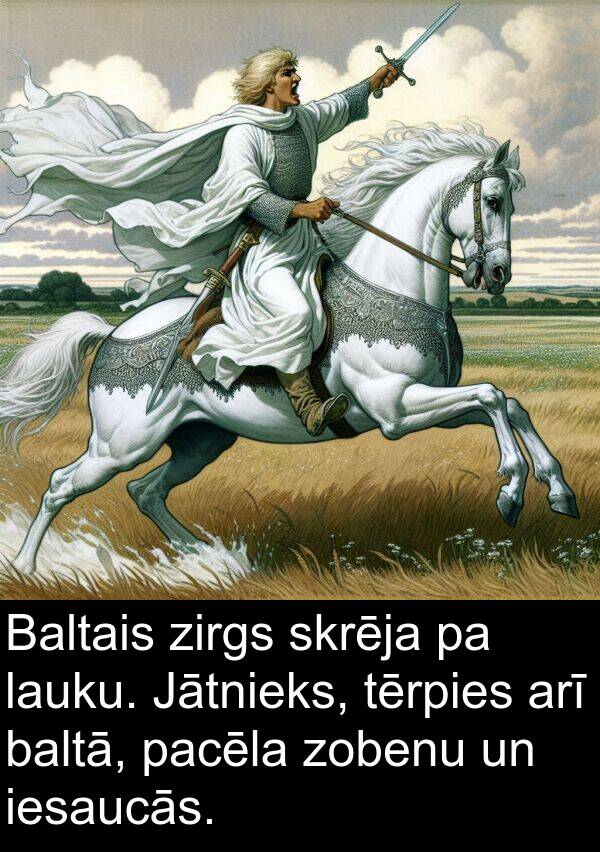 zirgs: Baltais zirgs skrēja pa lauku. Jātnieks, tērpies arī baltā, pacēla zobenu un iesaucās.