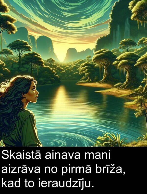 ainava: Skaistā ainava mani aizrāva no pirmā brīža, kad to ieraudzīju.