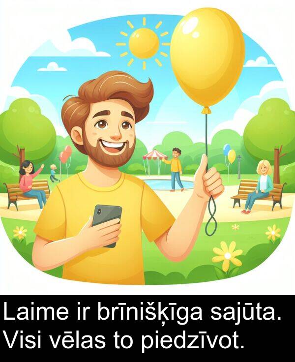 brīnišķīga: Laime ir brīnišķīga sajūta. Visi vēlas to piedzīvot.