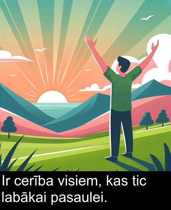 labākai: Ir cerība visiem, kas tic labākai pasaulei.