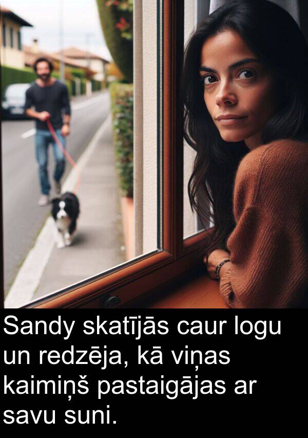 pastaigājas: Sandy skatījās caur logu un redzēja, kā viņas kaimiņš pastaigājas ar savu suni.