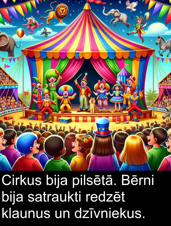 klaunus: Cirkus bija pilsētā. Bērni bija satraukti redzēt klaunus un dzīvniekus.