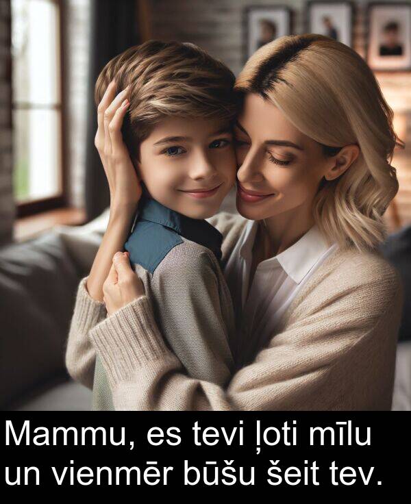 būšu: Mammu, es tevi ļoti mīlu un vienmēr būšu šeit tev.