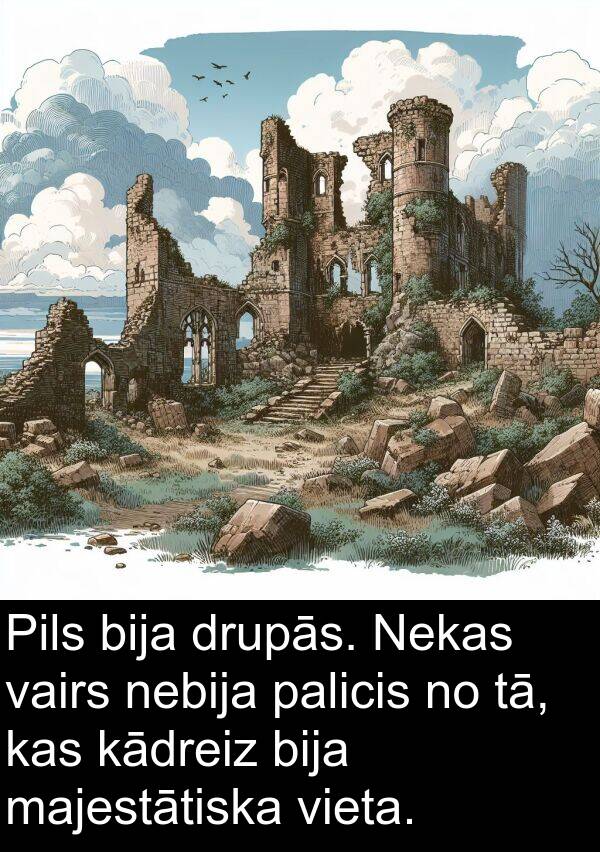 majestātiska: Pils bija drupās. Nekas vairs nebija palicis no tā, kas kādreiz bija majestātiska vieta.