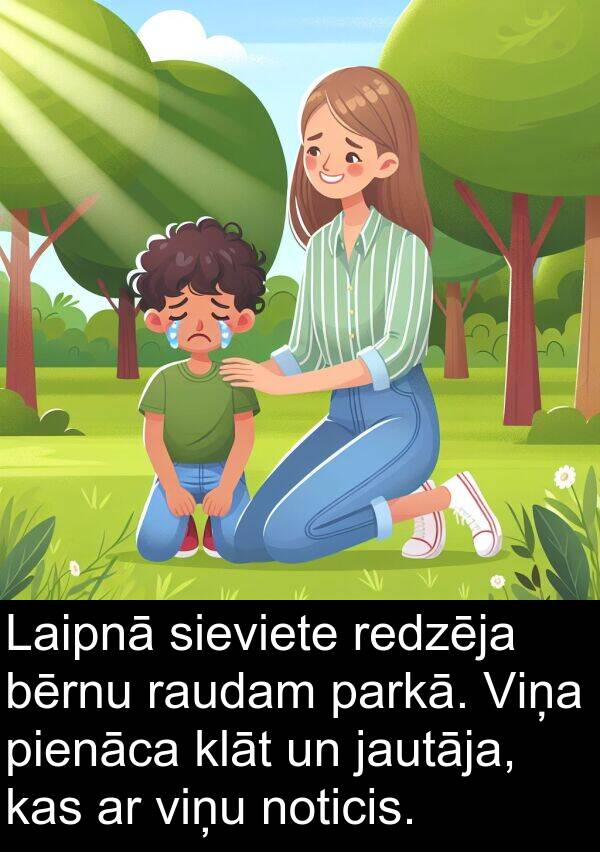 noticis: Laipnā sieviete redzēja bērnu raudam parkā. Viņa pienāca klāt un jautāja, kas ar viņu noticis.