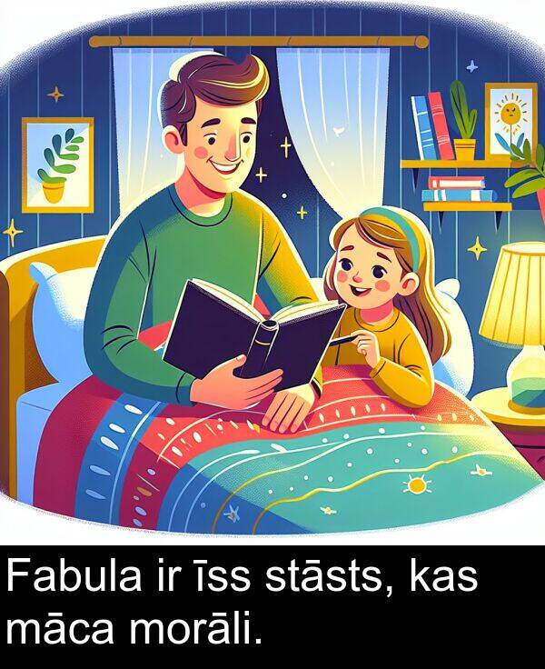 īss: Fabula ir īss stāsts, kas māca morāli.