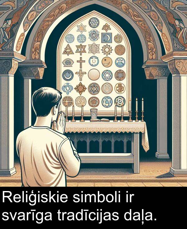 svarīga: Reliģiskie simboli ir svarīga tradīcijas daļa.