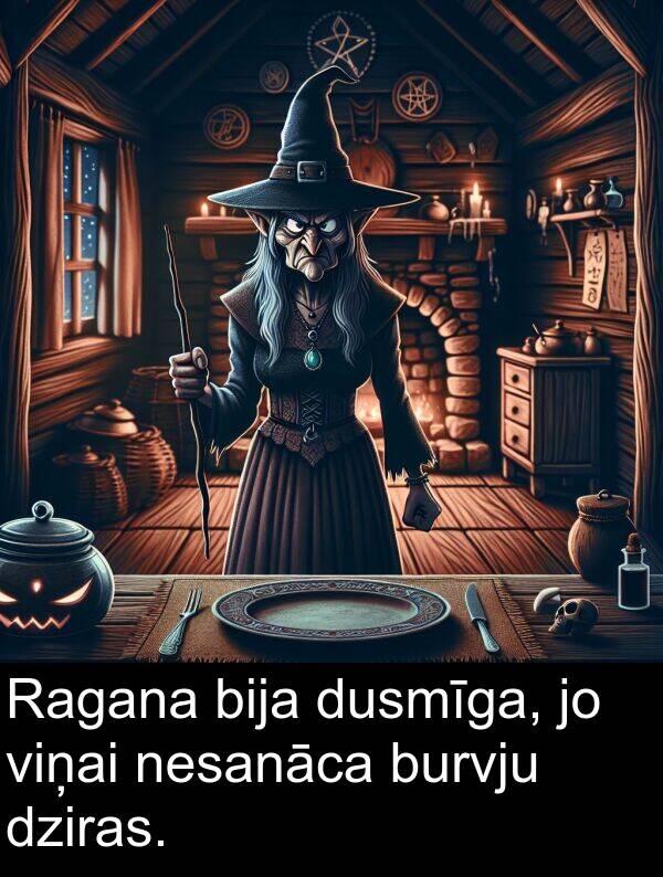 viņai: Ragana bija dusmīga, jo viņai nesanāca burvju dziras.
