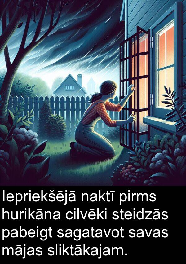 naktī: Iepriekšējā naktī pirms hurikāna cilvēki steidzās pabeigt sagatavot savas mājas sliktākajam.