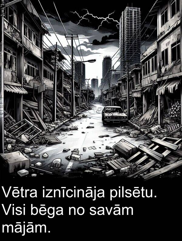 mājām: Vētra iznīcināja pilsētu. Visi bēga no savām mājām.