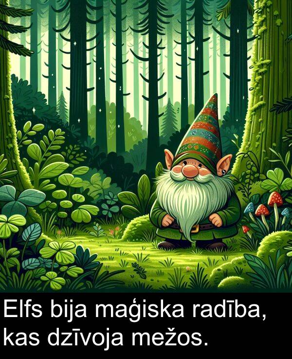 maģiska: Elfs bija maģiska radība, kas dzīvoja mežos.