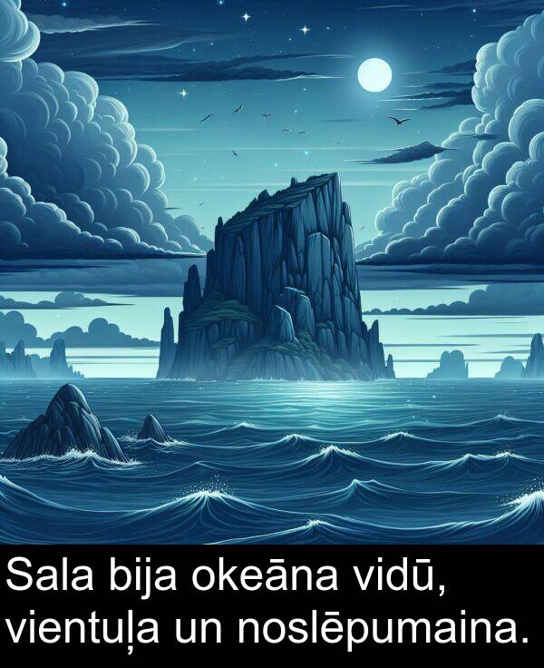 okeāna: Sala bija okeāna vidū, vientuļa un noslēpumaina.