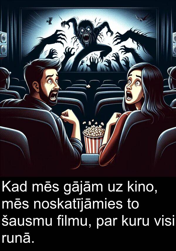 kuru: Kad mēs gājām uz kino, mēs noskatījāmies to šausmu filmu, par kuru visi runā.