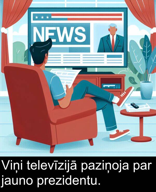 prezidentu: Viņi televīzijā paziņoja par jauno prezidentu.
