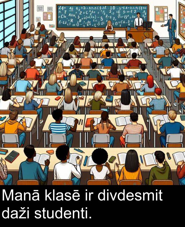 klasē: Manā klasē ir divdesmit daži studenti.