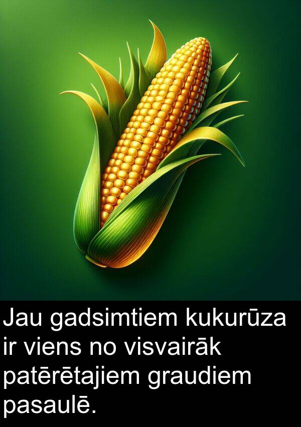 kukurūza: Jau gadsimtiem kukurūza ir viens no visvairāk patērētajiem graudiem pasaulē.