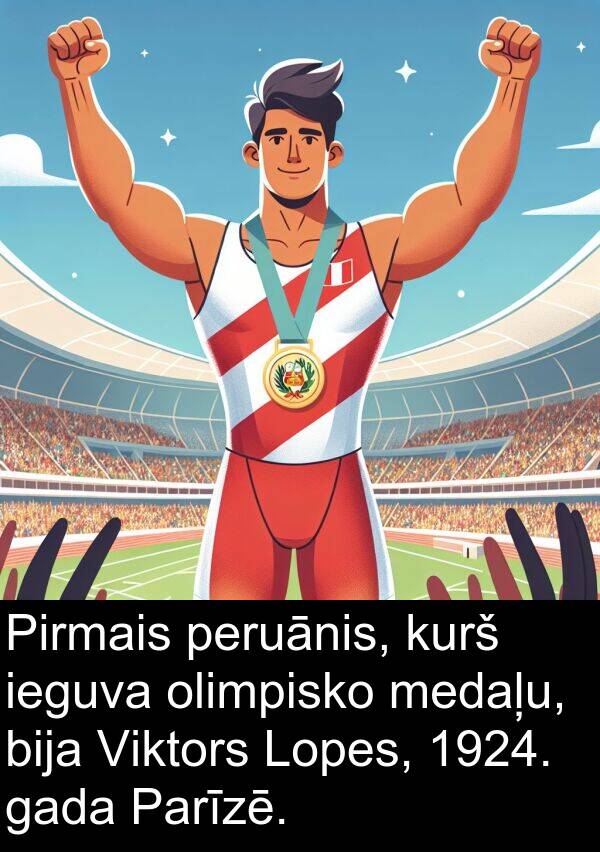 kurš: Pirmais peruānis, kurš ieguva olimpisko medaļu, bija Viktors Lopes, 1924. gada Parīzē.