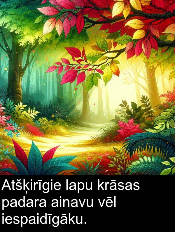 krāsas: Atšķirīgie lapu krāsas padara ainavu vēl iespaidīgāku.
