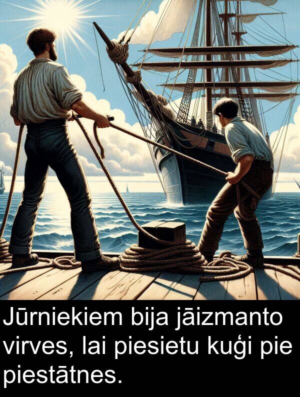 kuģi: Jūrniekiem bija jāizmanto virves, lai piesietu kuģi pie piestātnes.