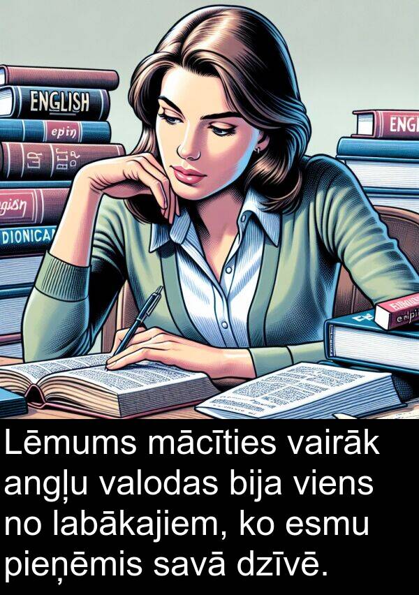 mācīties: Lēmums mācīties vairāk angļu valodas bija viens no labākajiem, ko esmu pieņēmis savā dzīvē.