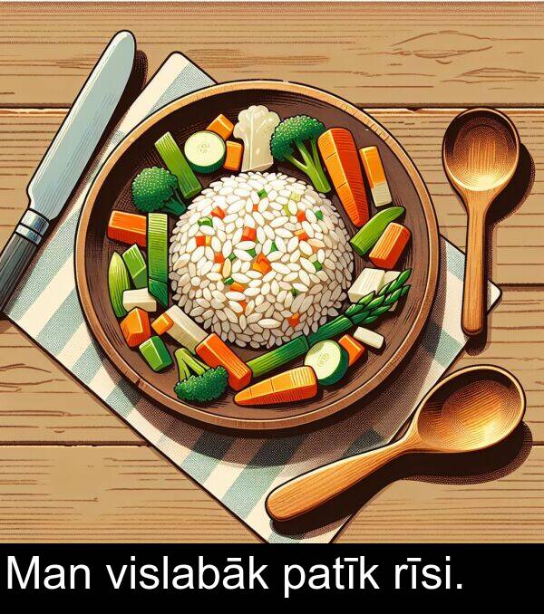 patīk: Man vislabāk patīk rīsi.