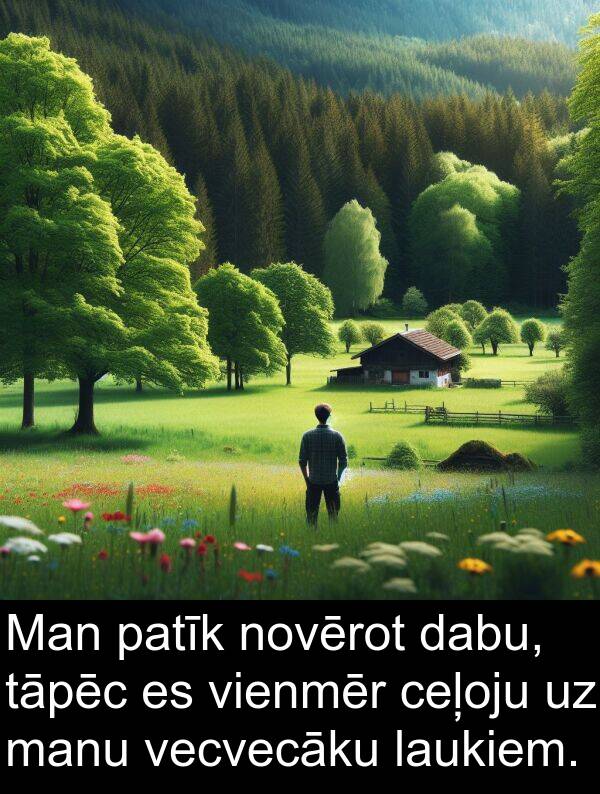 ceļoju: Man patīk novērot dabu, tāpēc es vienmēr ceļoju uz manu vecvecāku laukiem.