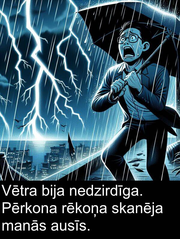 skanēja: Vētra bija nedzirdīga. Pērkona rēkoņa skanēja manās ausīs.