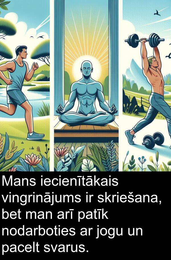 pacelt: Mans iecienītākais vingrinājums ir skriešana, bet man arī patīk nodarboties ar jogu un pacelt svarus.