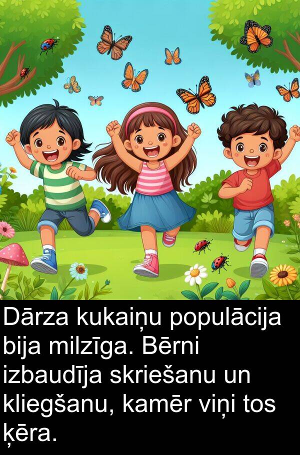 ķēra: Dārza kukaiņu populācija bija milzīga. Bērni izbaudīja skriešanu un kliegšanu, kamēr viņi tos ķēra.