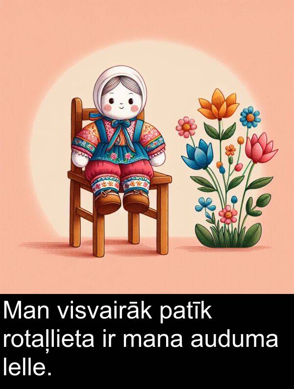 patīk: Man visvairāk patīk rotaļlieta ir mana auduma lelle.