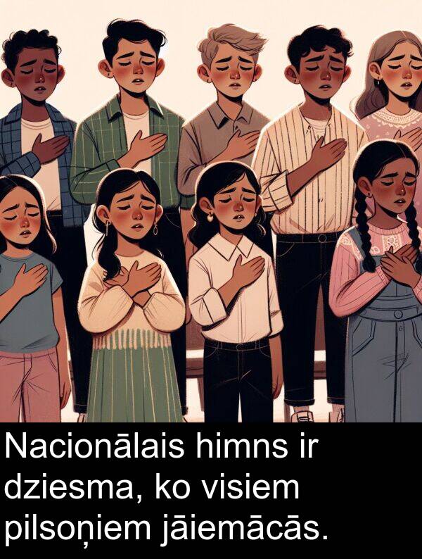 himns: Nacionālais himns ir dziesma, ko visiem pilsoņiem jāiemācās.