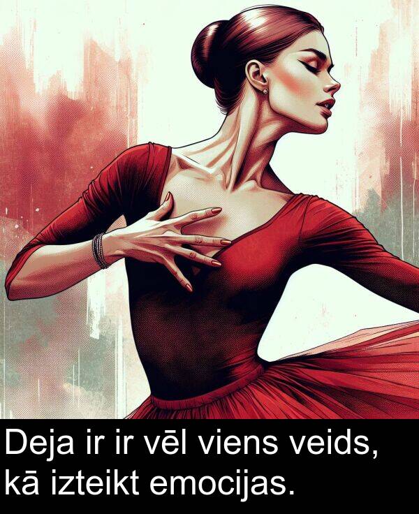 izteikt: Deja ir ir vēl viens veids, kā izteikt emocijas.